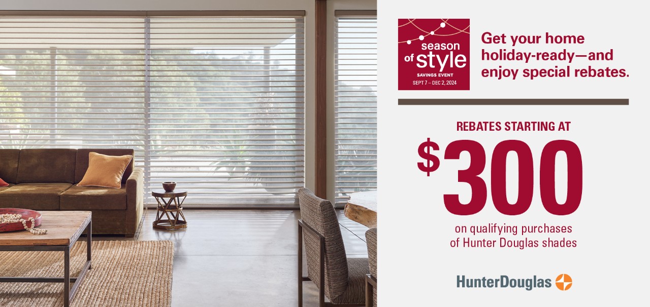 Cool for the Summer Savings Event. Enjoy special rebates on Duette® Honeycomb shades. Rebates starting at $300 on qualifying purchases of Hunter Douglas shades.